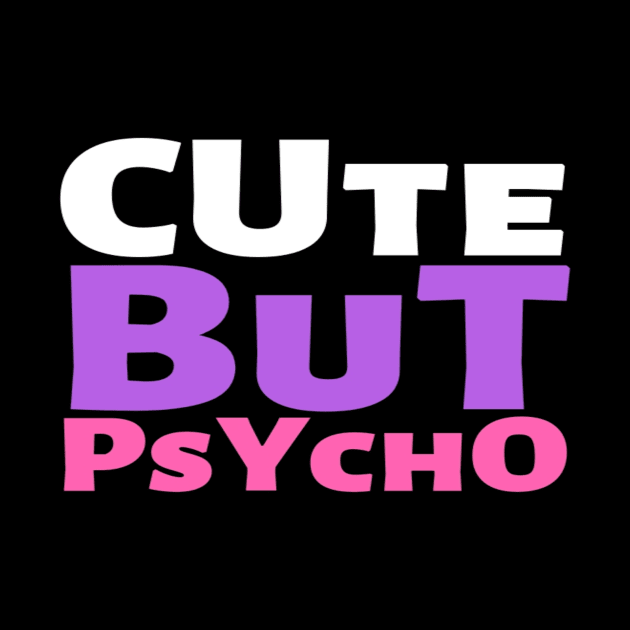 Cute But Psycho Funny Adorable Cutee Type Design by Salam Hadi