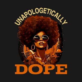 Black Women Unapologetically Dope Juneteenth Black History T-Shirt