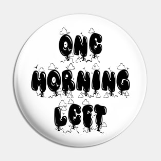 Balloon Clouds - One Morning Left Pin