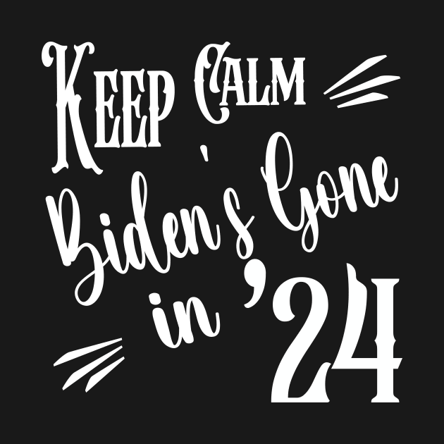 Copy of Keep Calm Biden's Gone '24 Design by KathyNoNoise