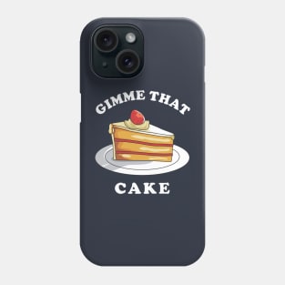 Gimme That Cake Phone Case