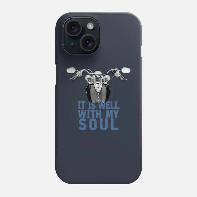 Motorcycle - It Is Well With My Soul (BlueText) Phone Case by Bizb