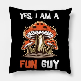 Yes, I am a fun guy/ funny fungi gift / mycology lover present  / Mushroom Fungi Pillow