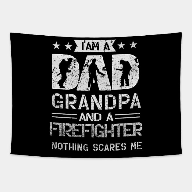 I'm A Dad, Grandpa And A Firefighter Nothing Scares Me Tapestry by Comba