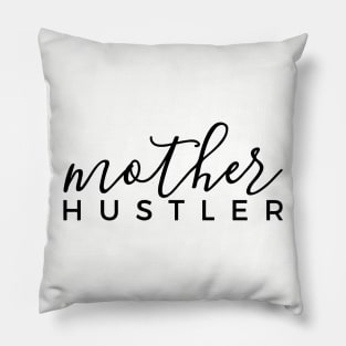 Mother Hustler Mother Mom Life Motherhood Hustler Mother Pillow