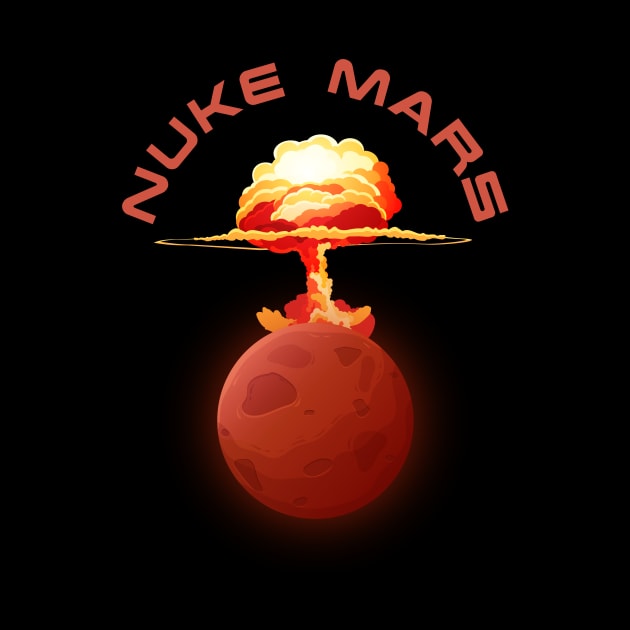 Nuke Mars by Cosmo Gazoo