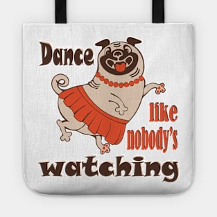 Dance like nobody is watching girly Pug dog Tote