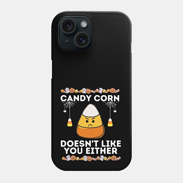 Candy Corn Doesn't Like You Either - Funny Halloween Sarcastic Phone Case by KAVA-X