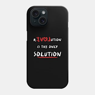 Love or revolution is the only solution? Phone Case