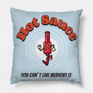 Hot Sauce You Can´t Live Without It Pillow