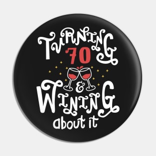 Turning 70 and Wining About It Pin