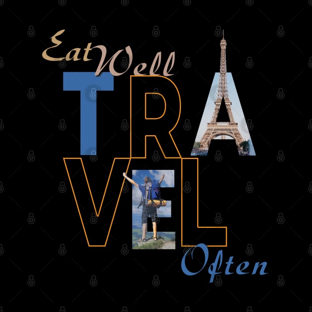 Eat Well, Travel Often. by TeeText