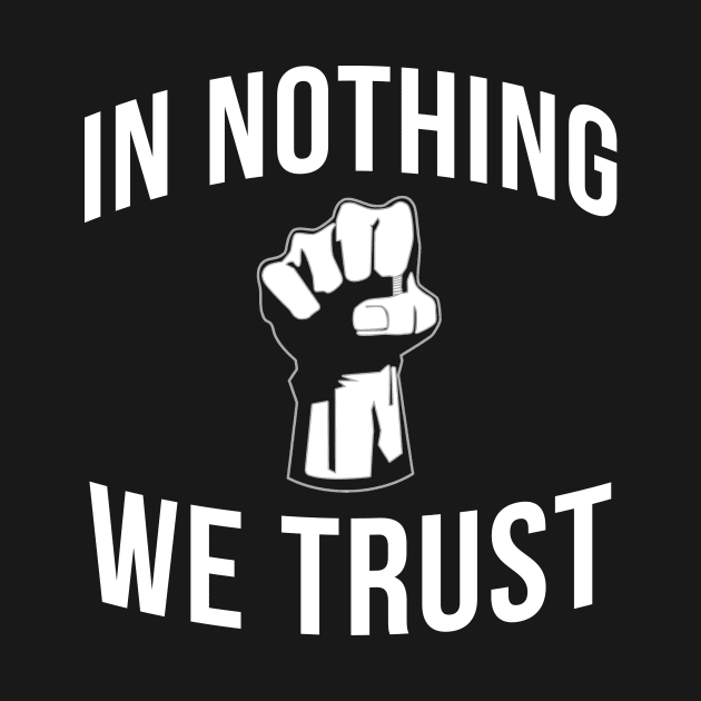 In Nothing We Trust by blastofftees