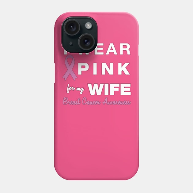 I Wear Pink for my Wife - Breast Cancer Awareness Phone Case by AmandaPandaBrand