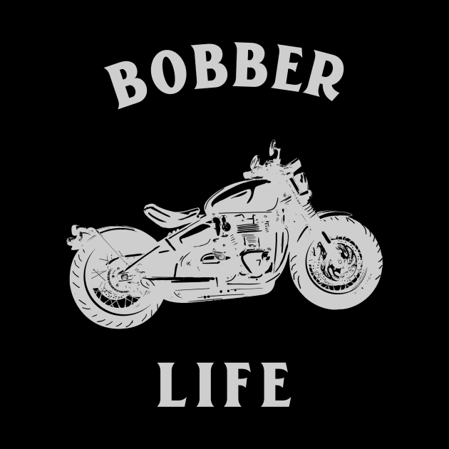 Bobber life motorcycle chopper by MotorizedTees