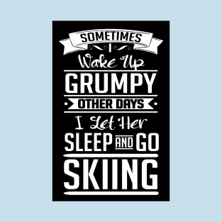 I let her sleep and go skiing (black) T-Shirt