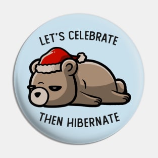 Lets Celebrate Then Hibernate Funny Lazy Gift Pin