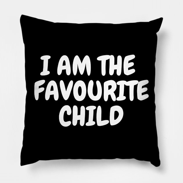 I'm the Favourite Child T-Shirt,  Sibling Rivalry, Funny Sarcastic Slogan Tee, Unisex shirt Pillow by Kittoable