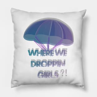 Where We Droppin Girls 3D Pillow