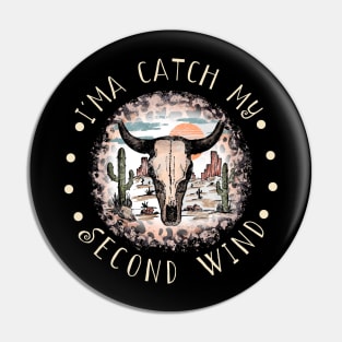 I'ma Catch My Second Wind Cactus Bull-Head Deserts Pin