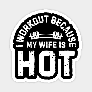 I Workout Because My Wife Is Hot Magnet