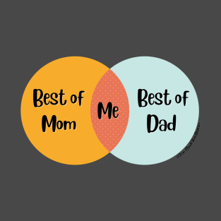 Venn Diagram Best of Mom Best of Dad = Me T-Shirt