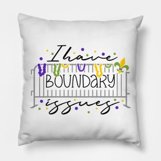 Funny Mardi Gras, I Have Boundary Issues Pillow