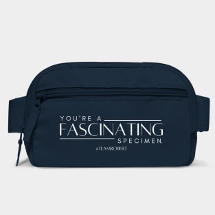 You're a fascinating specimen. Bag