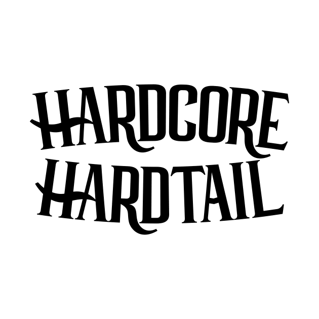 Hardcore Hardtail Custom Type by HenrisKas