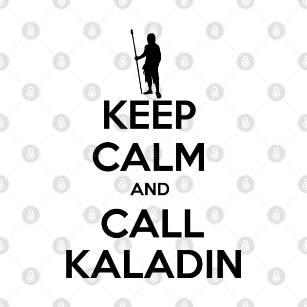 keep calm and call kaladin by CAUTODIPELO