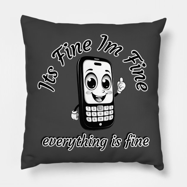 Cell phone everything is fine Pillow by Human light 