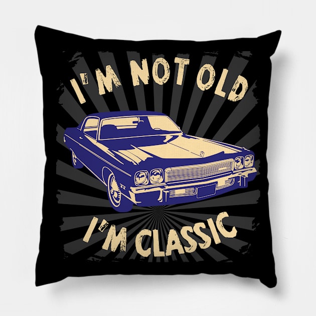 I'm Not Old I'm Classic Funny Car Graphic - American Car Pillow by Pannolinno