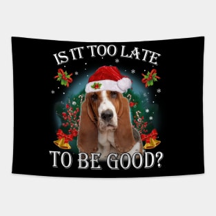 Santa Basset Hound Christmas Is It Too Late To Be Good Tapestry