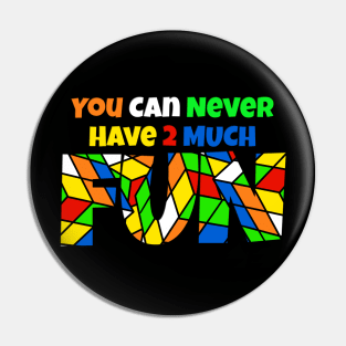 You Can Never Have 2 Much Fun: Cubing Pin