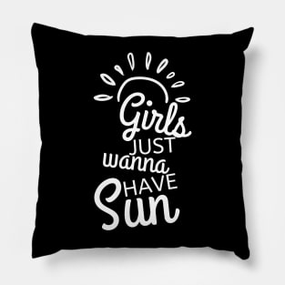 Girls Just Wanna Have Sun. Fun Summer Time Lover Quote. Pillow