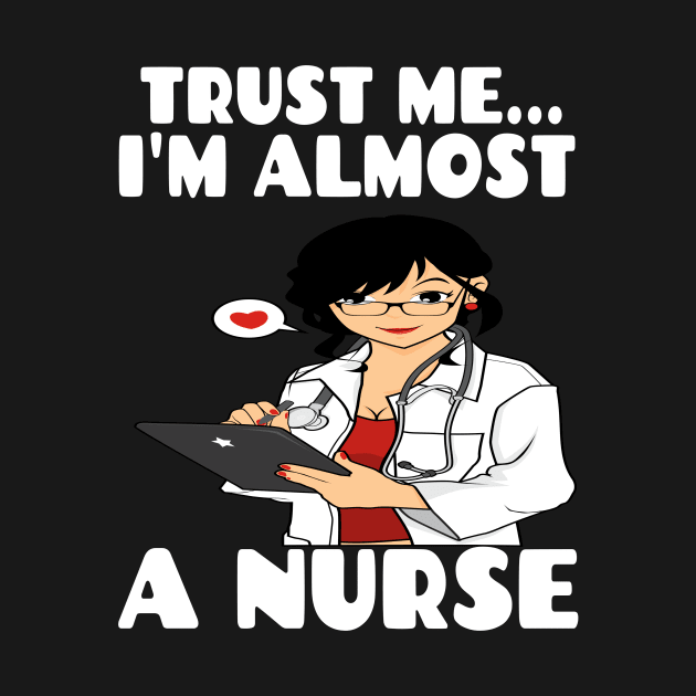 Trust me I'm almost a nurse - nursing student school LVN RN nurse practitioner by houssem