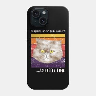 So many reasons to be grumpy...so little time. Phone Case