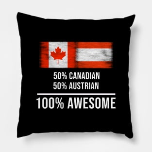 50% Canadian 50% Austrian 100% Awesome - Gift for Austrian Heritage From Austria Pillow