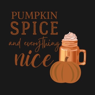 Pumpkin Spice and Everything Nice 3 T-Shirt