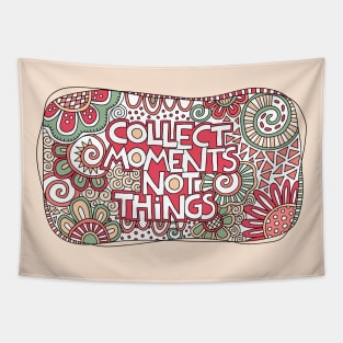 Collect moments not things Tapestry