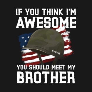 If You Think I'm Awesome You Should Meet My Brother T-Shirt