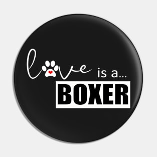 Love is a Boxer - Gifts for Boxer Dog Lovers Pin