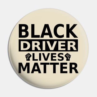 Black Driver Lives Matter, Against Racism Pin