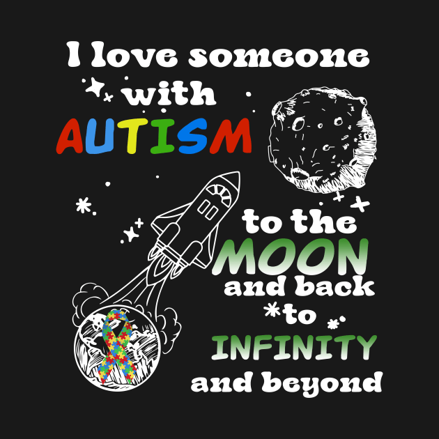 I Love Someone With Autism To The Moons And Back by FrancisDouglasOfficial