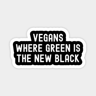 Vegans Where Green is the New Black Magnet