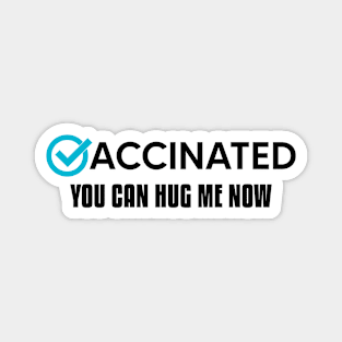 Vaccinated You Can Hug Me Now (Black) Magnet