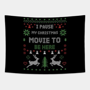 I Pause My Christmas Movie To Be Here Tapestry