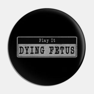 Dying Fetus // Vintage Fanart Tribute Pin