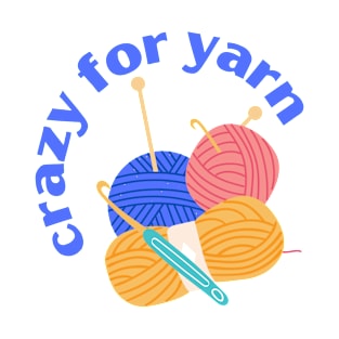 Crazy for yarn T-Shirt