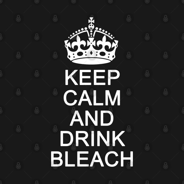 Keep Calm and Drink Bleach Parody by Creative Designs Canada